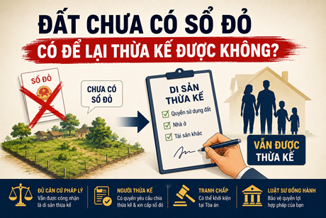 ĐẤT CHƯA CÓ SỔ ĐỎ VẪN ĐƯỢC THỪA KẾ? SỰ THẬT KHIẾN NHIỀU GIA ĐÌNH BẤT NGỜ!